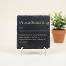 Procaffeinating Definition Slate Coaster | Colleague| Funny Slate Coaster | Funny Gift Teacher | Gift | Present | Friend | Slate Coaster set