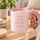Good Mums Say Bad Words | Mum Mug | Gifts for Mums/Mams | Funny Mum Mug | Christmas Gift | Mum Present