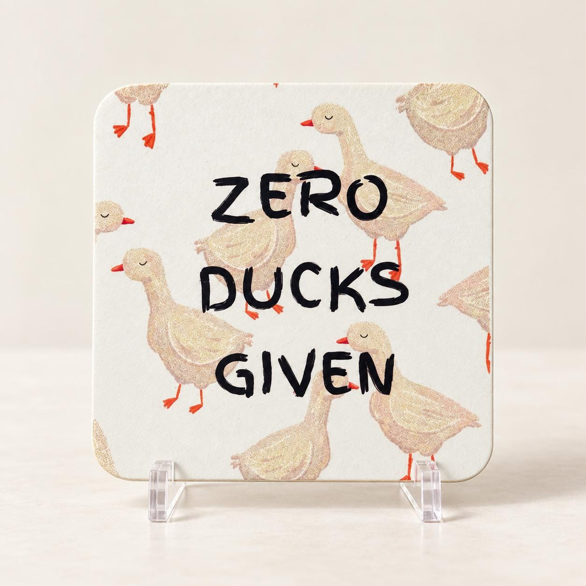 Zero Ducks Given MDF Coaster |  Funny Duck Print | Single or Set of 2, 3 or 4