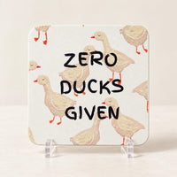 Zero Ducks Given MDF Coaster |  Funny Duck Print | Single or Set of 2, 3 or 4