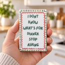 Funny Ceramic Fridge Magnet | I Don’t Know What’s for Dinner Stop Asking | Kitchen Decor
