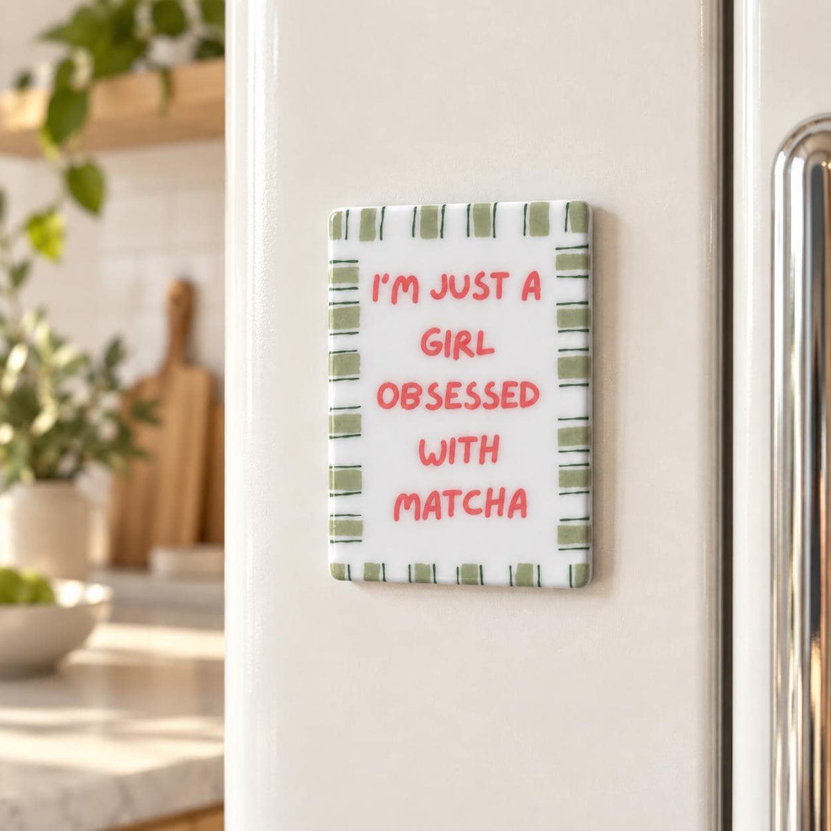 Matcha Ceramic Fridge Magnet |  I’m Just a Girl Obsessed with Matcha | Cute Kitchen Decor