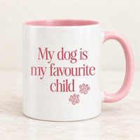 Dog Mum Mug | Dog Mum | Funny Dog Mug| My Dog Is My Favourite Child Mug | 11oz Mug | Pink or Black