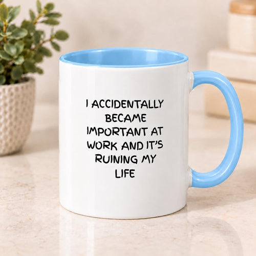 Funny Work Mug |  Accidentally Became Important at Work Mug | Mug for Friend, Colleague | 11oz Ceramic, Choice of Colours