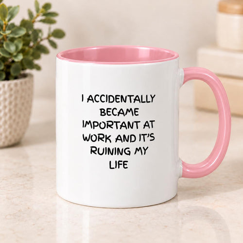 Funny Work Mug |  Accidentally Became Important at Work Mug | Mug for Friend, Colleague | 11oz Ceramic, Choice of Colours