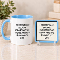 Funny Work Mug and Coaster Set |  I Accidentally Became Important at work | Colleague Gift | Work bestie Gift