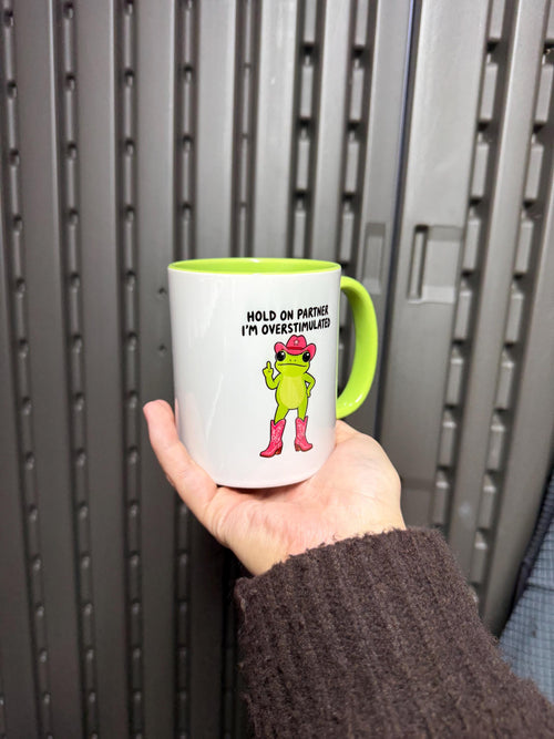 Hang On Partner, I’m Overstimulated 11oz Mug